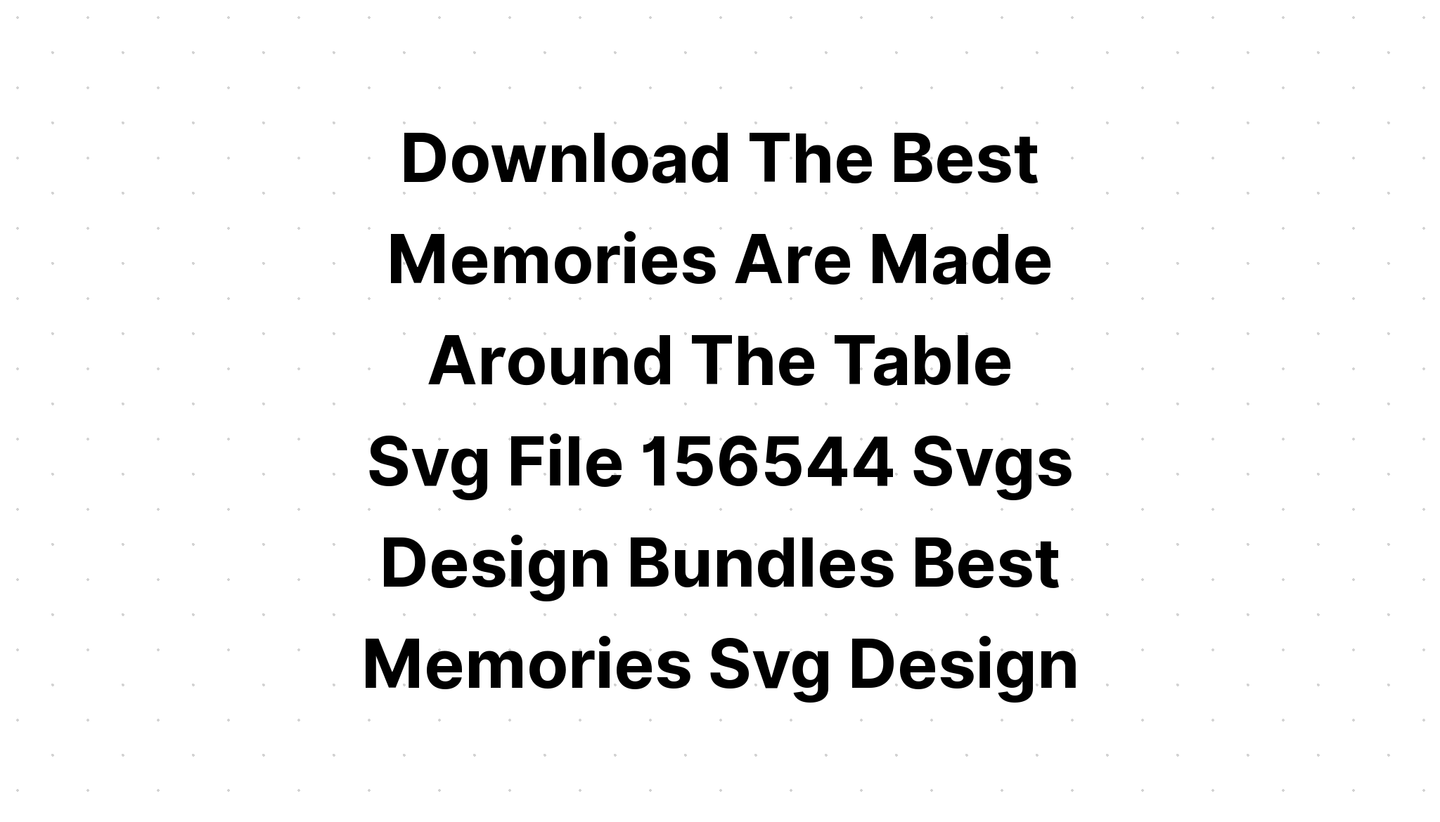 Download Our Laughs Memories Friendship SVG File